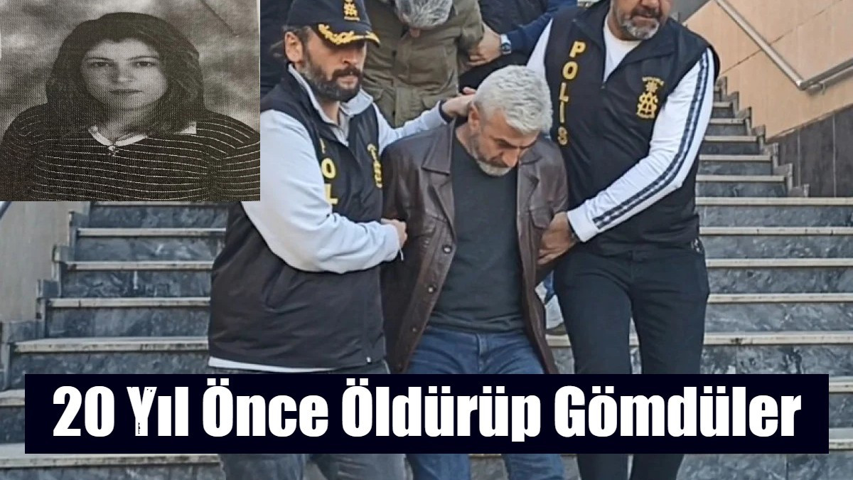 20 Yıl Önce Öldürüp Gömdüler