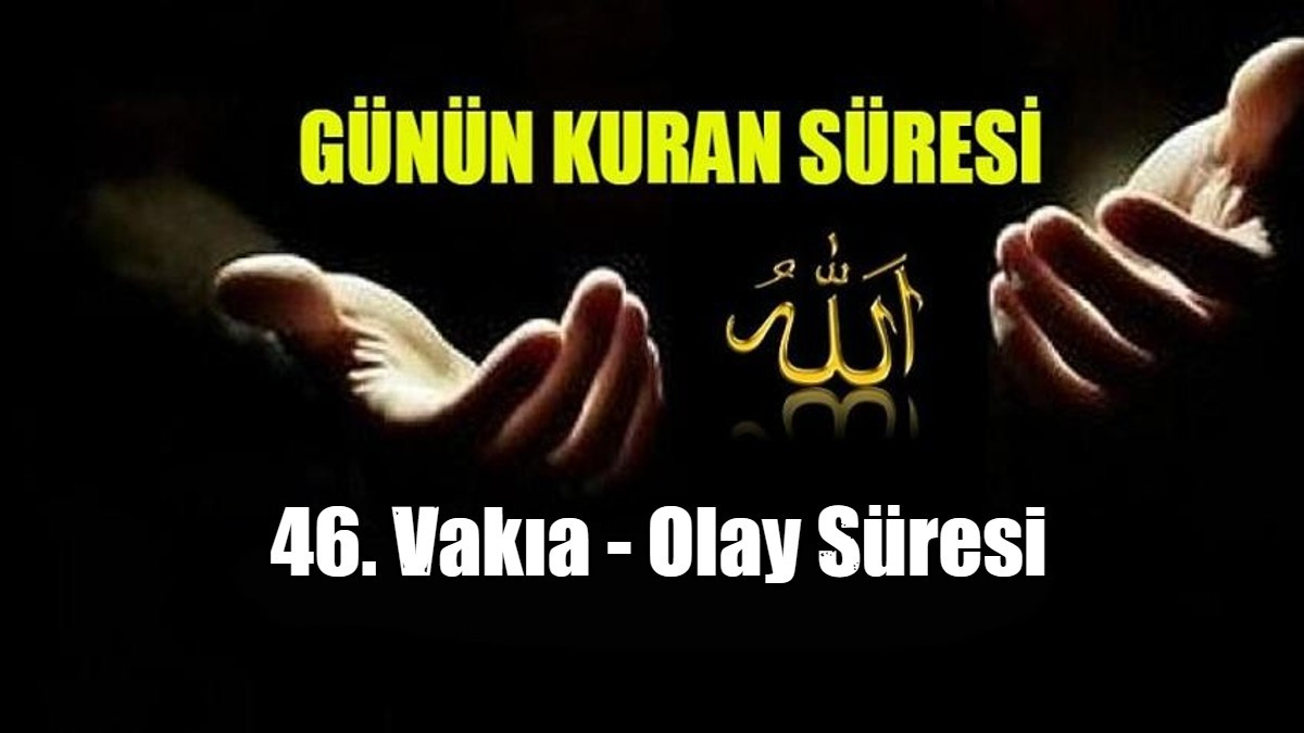 46. Vakıa - Olay Süresi