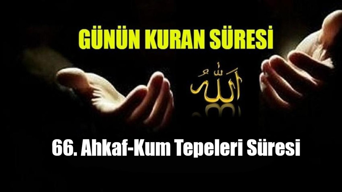 66. Ahkaf-Kum Tepeleri Süresi