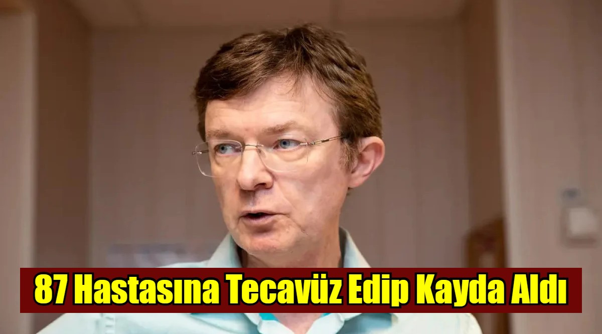 87 Hastasına Tecavüz Edip Kayda Aldı