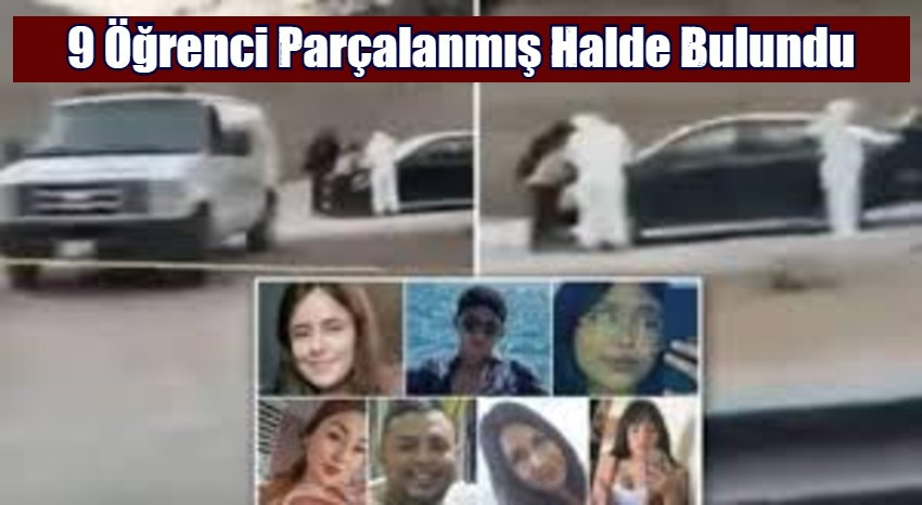 9 Öğrenci Parçalanmış Halde Bulundu