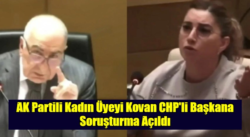 AK Partili Kadın Üyeyi Kovan CHP'li Başkana Soruşturma Açıldı