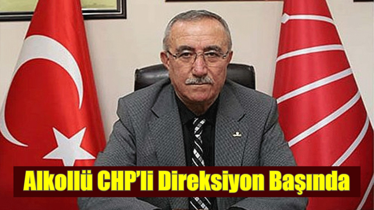 Alkollü CHP’li Direksiyon Başında