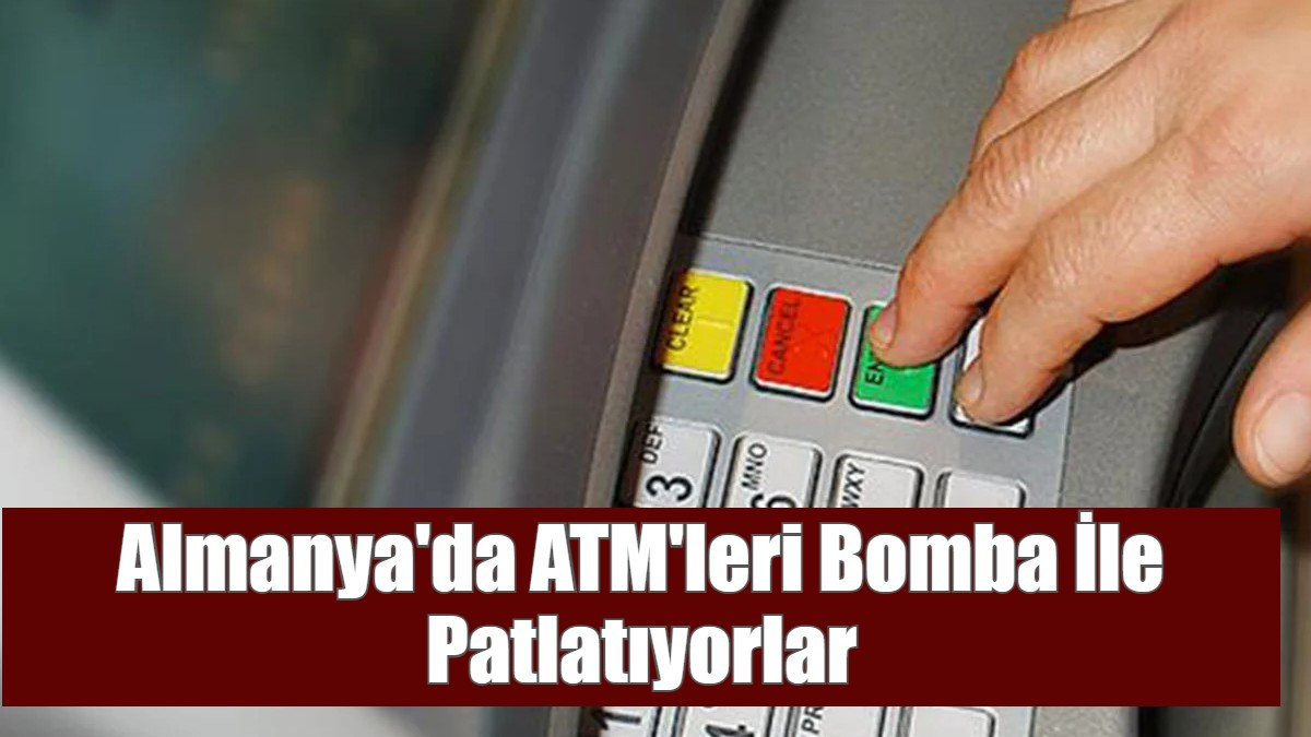 Almanya'da ATM'leri Bombalıyorlar