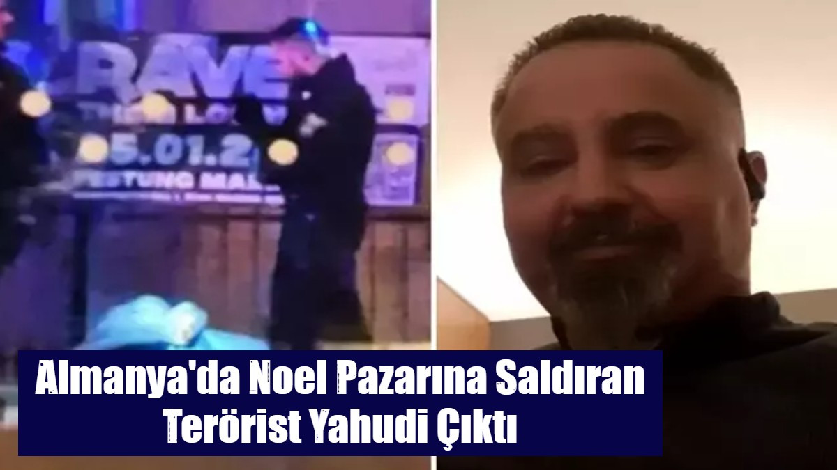 Almanya'da Noel Pazarına Saldıran Terörist Yahudi Çıktı