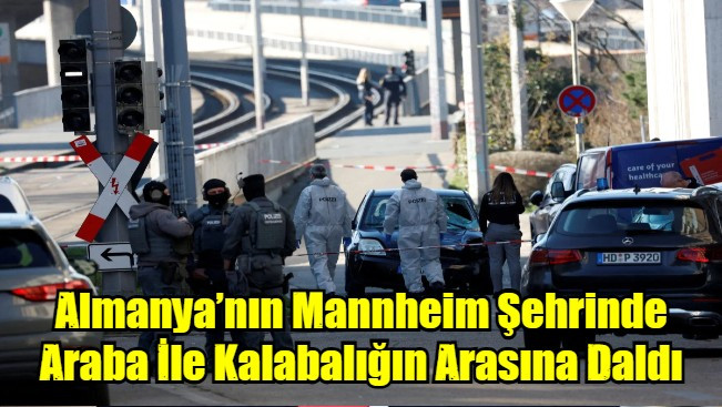 Almanya’nın Mannheim Şehrinde Araba İle Kalabalığın Arasına Daldı