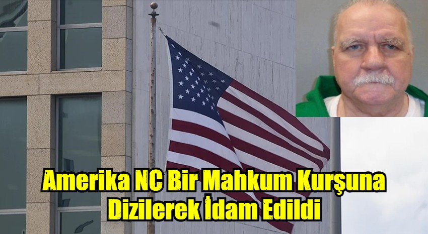 Amerika NC Bir Mahkum Kurşuna Dizilerek İdam Edildi