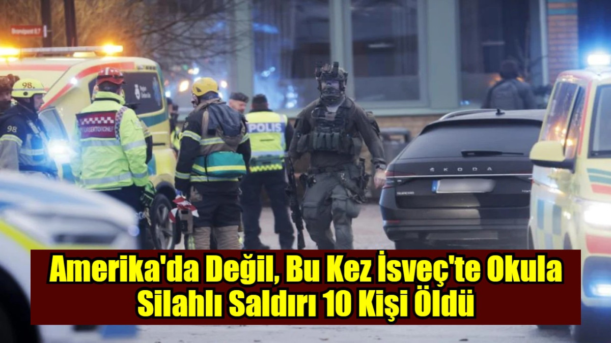 Amerika'da Değil, Bu Kez İsveç'te Okula Silahlı Saldırı 10 Kişi Öldü