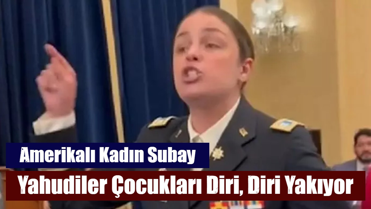 Amerikalı Kadın Subay: Yahudiler Çocukları Diri, Diri Yakıyor