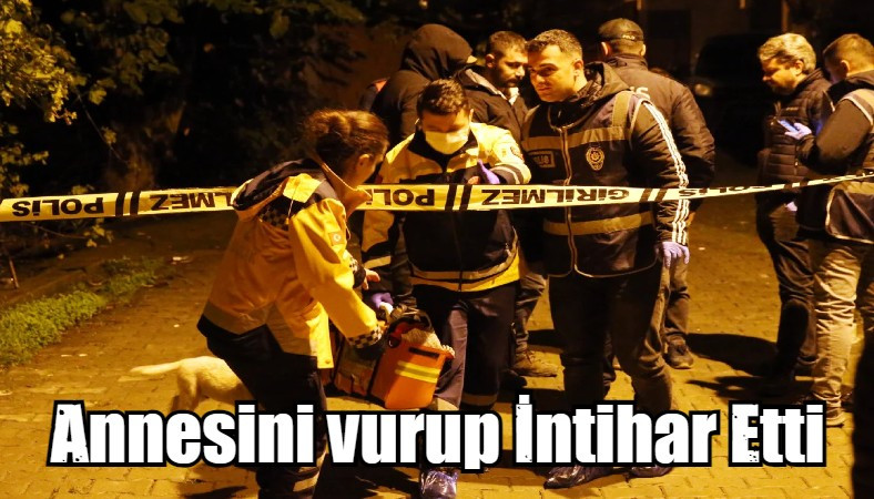 Annesini vurup İntihar Etti