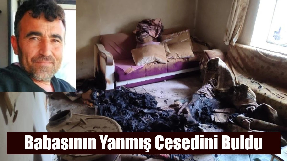 Babasının Yanmış Cesedini Buldu