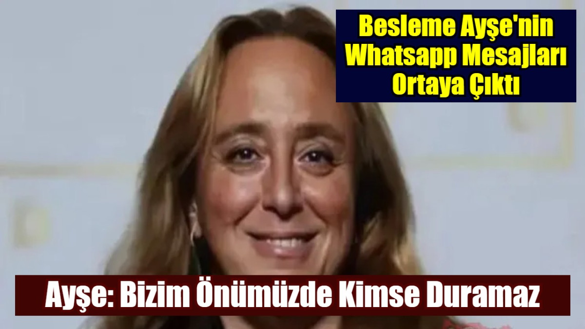 Besleme Ayşe: Önümüzde Kimse duramaz