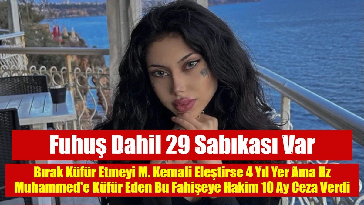 Bırak Küfür Etmeyi M. Kemali Eleştirse 4 Yıl Yer Ama Hz Muhammed'e Küfür Eden Bu Fahişeye Hakim 10 Ay Ceza Verdi