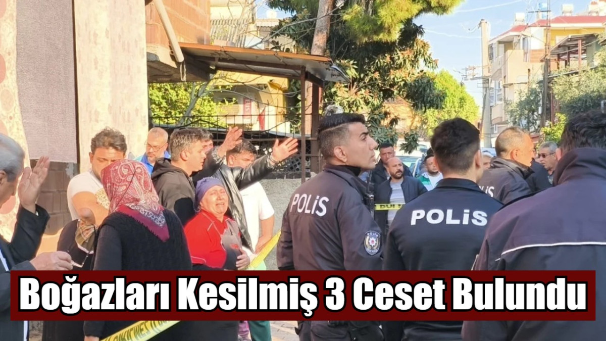 Boğazları Kesilmiş 3 Ceset Bulundu