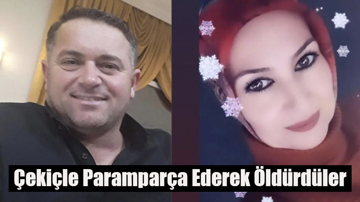 Çekiçle Paramparça Ederek Öldürdüler