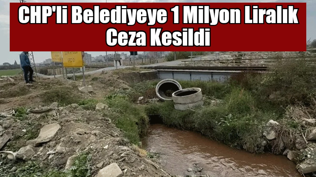 CHP'li Belediyeye 1 Milyon Liralık Ceza Kesildi