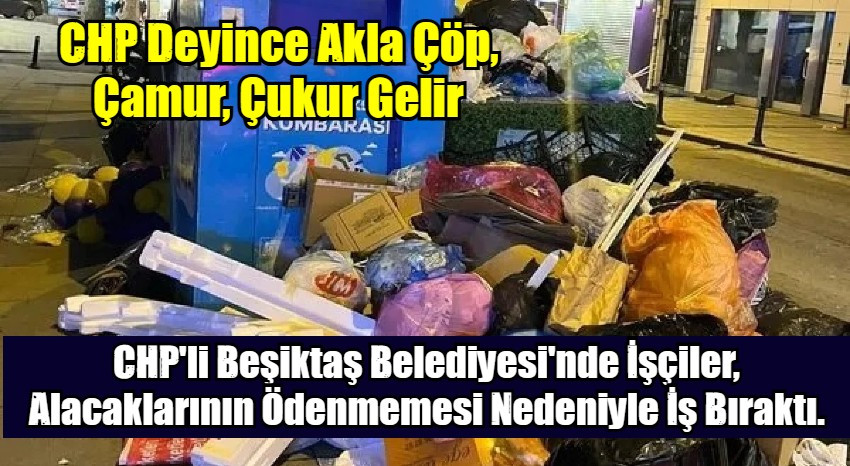 CHP'li Beşiktaş Belediyesi'nde İşçiler, Alacaklarının Ödenmemesi Nedeniyle İş Bıraktı.