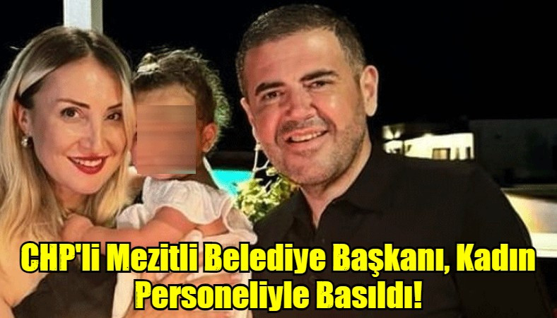 CHP'li Mezitli Belediye Başkanı, Kadın Personeliyle Basıldı!