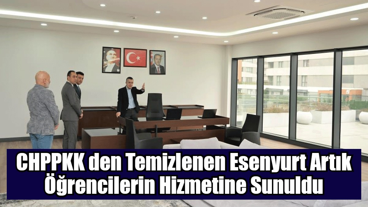 CHPPKK den Temizlenen Esenyurt Artık Öğrencilerin Hizmetine Sunuldu