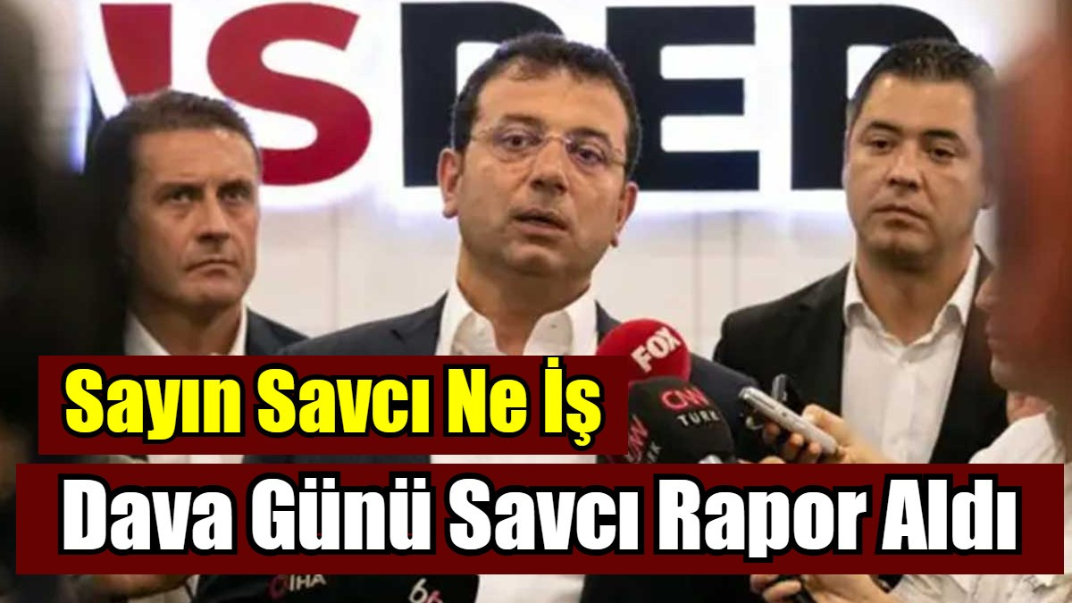 Dava Günü Savcı Rapor Aldı: Sayın Savcı Ne İş