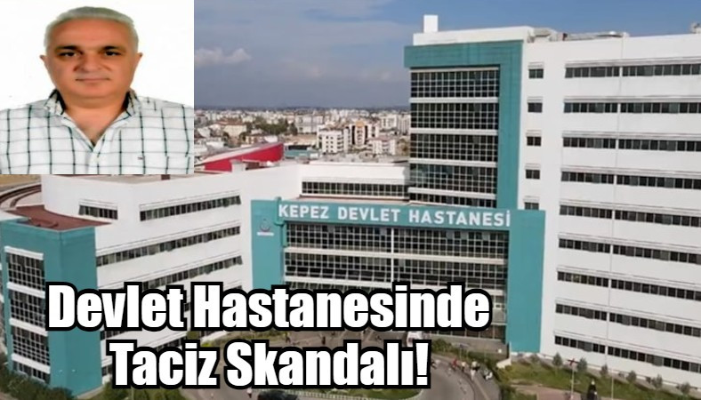 Devlet Hastanesinde Taciz Skandalı!