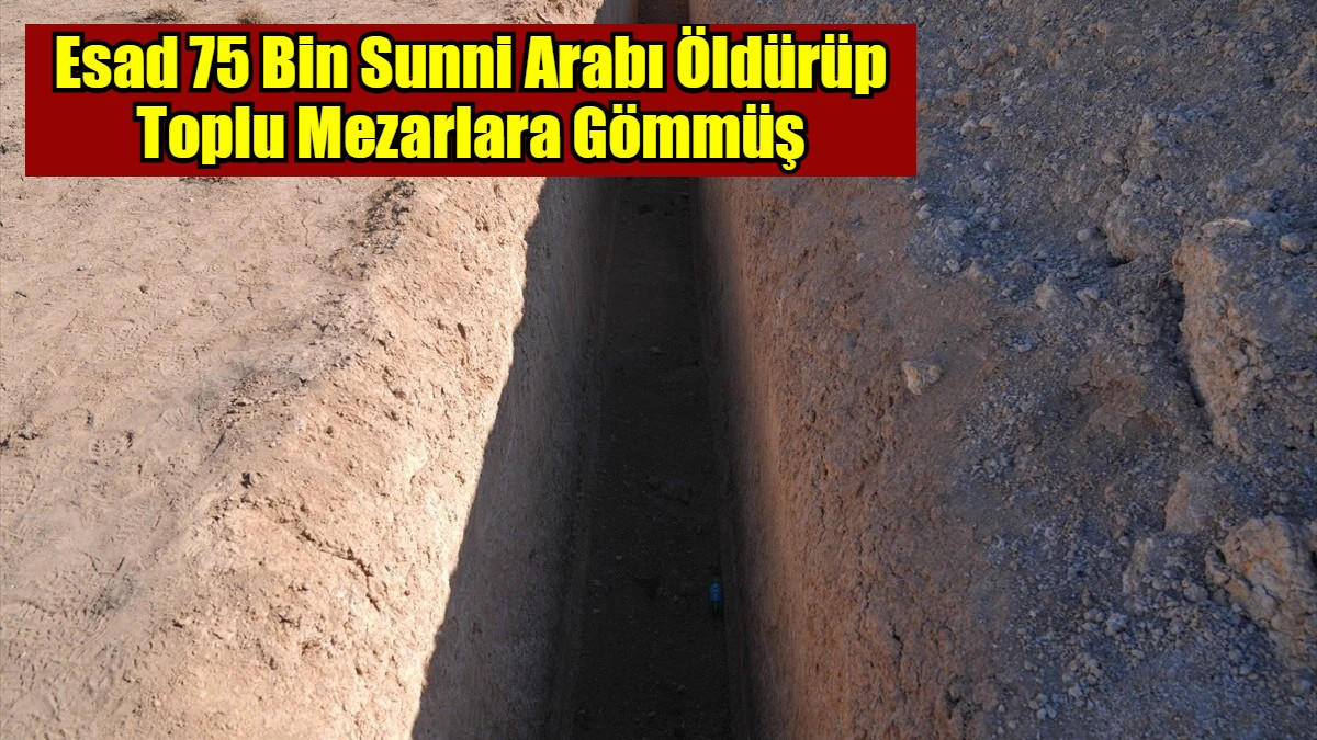 Esad 75 Bin Sunni Arabı Öldürüp Toplu Mezarlara Gömmüş