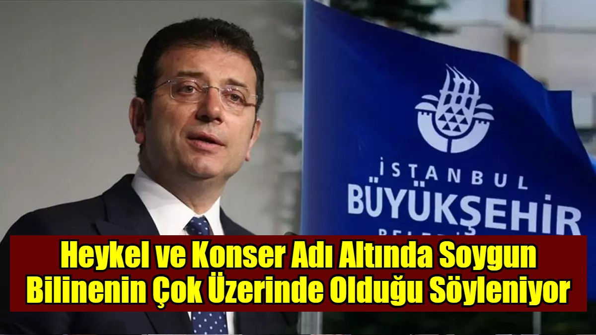 Heykel ve Konser Adı Altında Soygun Bilinenin Çok Üzerinde Olduğu Söyleniyor