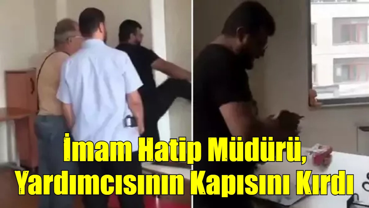 İmam Hatip Müdürü, Yardımcısının Kapısını Kırdı