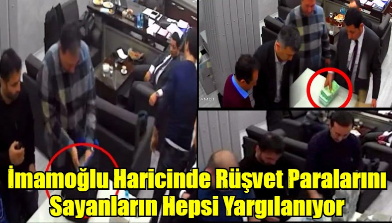 İmamoğlu Haricinde Rüşvet Paraları Sayanların Hepsi Yargılanıyor