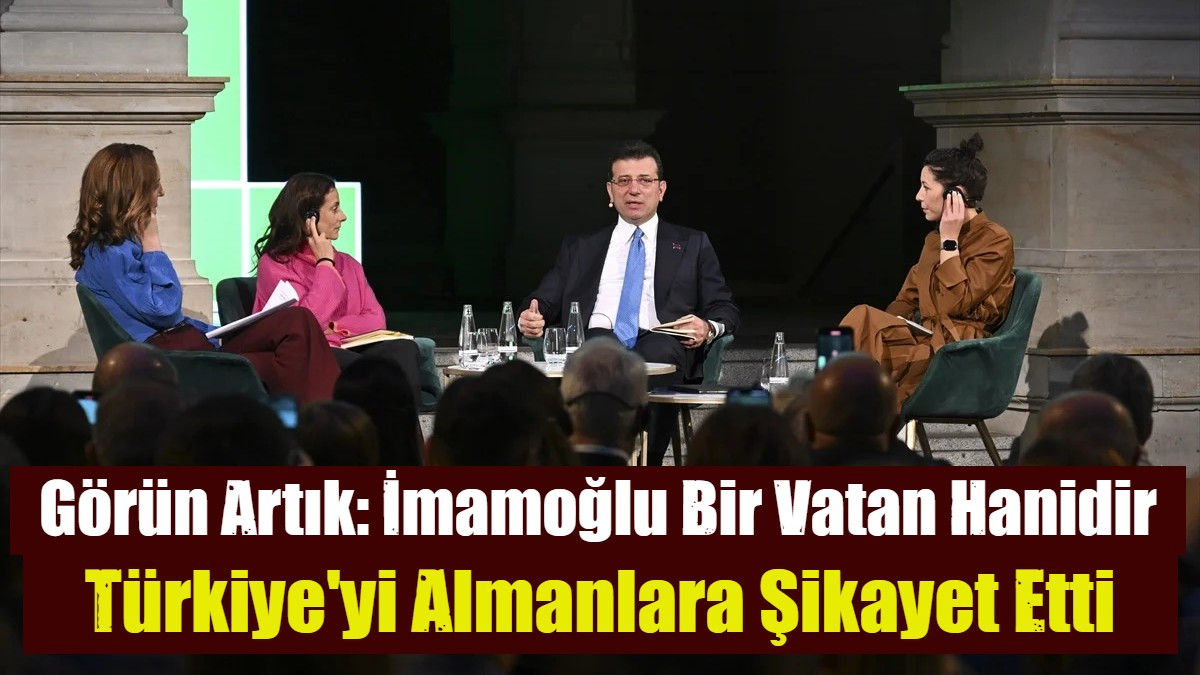 İmamoğlu Ülkesini Almanlara Şikayet Edip Medet Uman Bir Vatan Hainidir