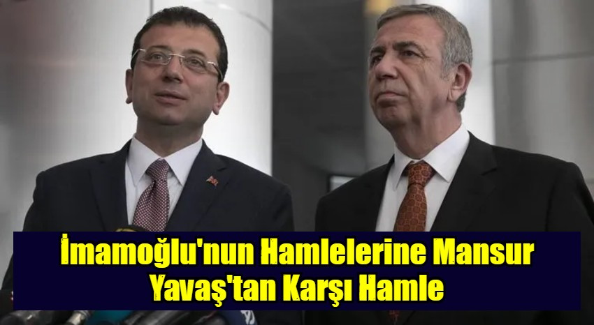 İmamoğlu'nun Hamlelerine Mansur Yavaş'tan Karşı Hamle