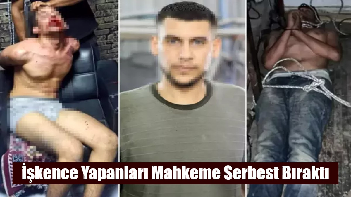 İşkence Yapanları Mahkeme Serbest Bıraktı