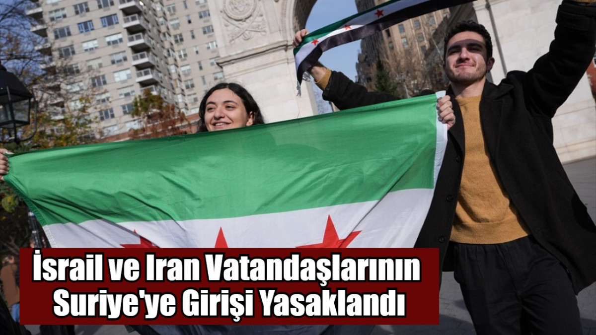 İsrail ve Iran Vatandaşlarının  Suriye'ye Girişi Yasaklandı