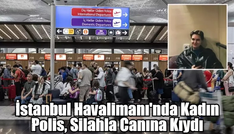 İstanbul Havalimanı'nda Kadın Polis, Silahla Canına Kıydı