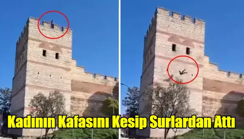 Kadının Kafasını Kesip Surlardan Attı