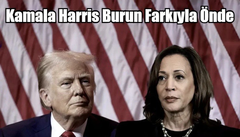 Kamala Harris Burun Farkıyla Önde