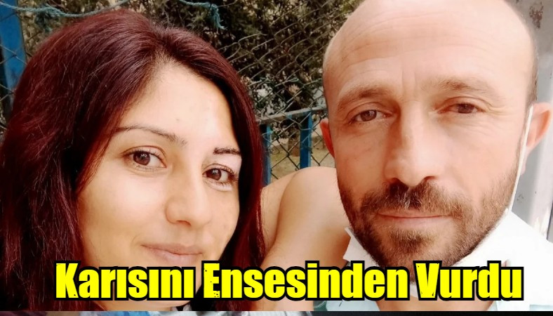 Karısını Ensesinden Vurdu