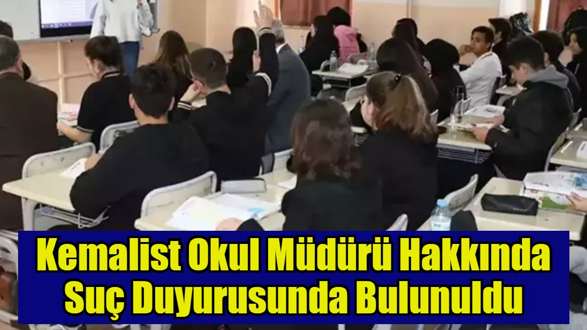 Kemalist Okul Müdürü Hakkında Suç Duyurusunda Bulunuldu