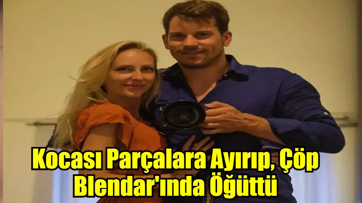 Kocası Parçalara Ayırıp, Çöp Blendar'ında Öğüttü