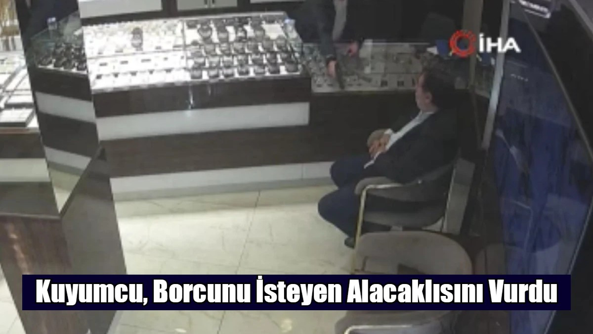 Kuyumcu, Borcunu İsteyen Alacaklısını Vurdu