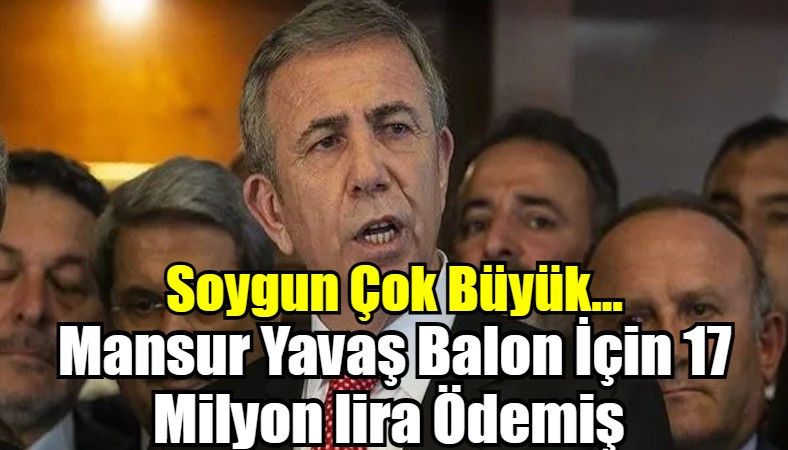 Mansur Yavaş Balon İçin 17 Milyon lira Ödemiş 