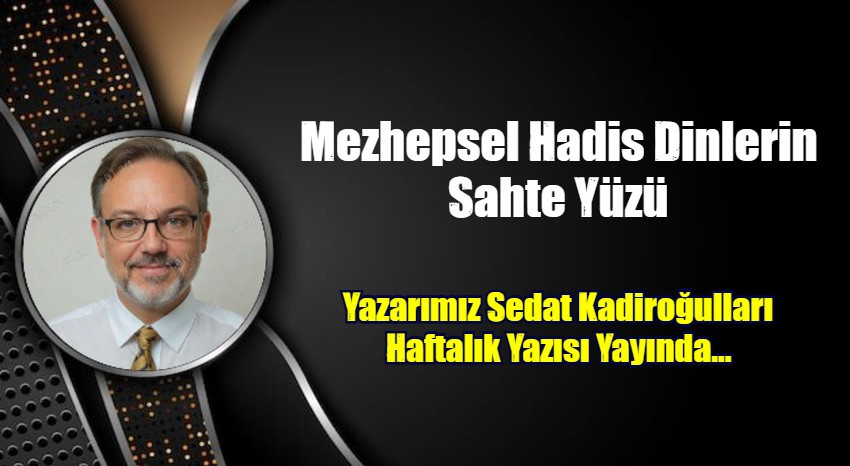 Mezhepsel Hadis Dinlerin Sahte Yüzü