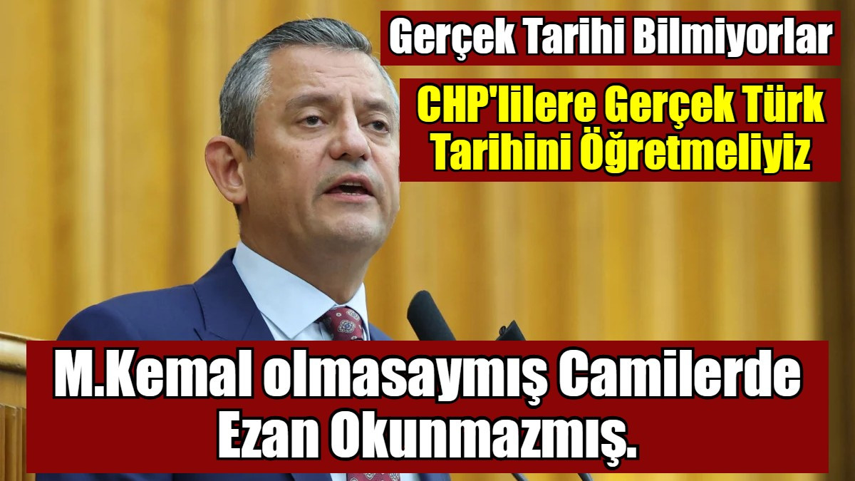 M.Kemal olmasaymış Camilerde Ezan Okunmazmış.