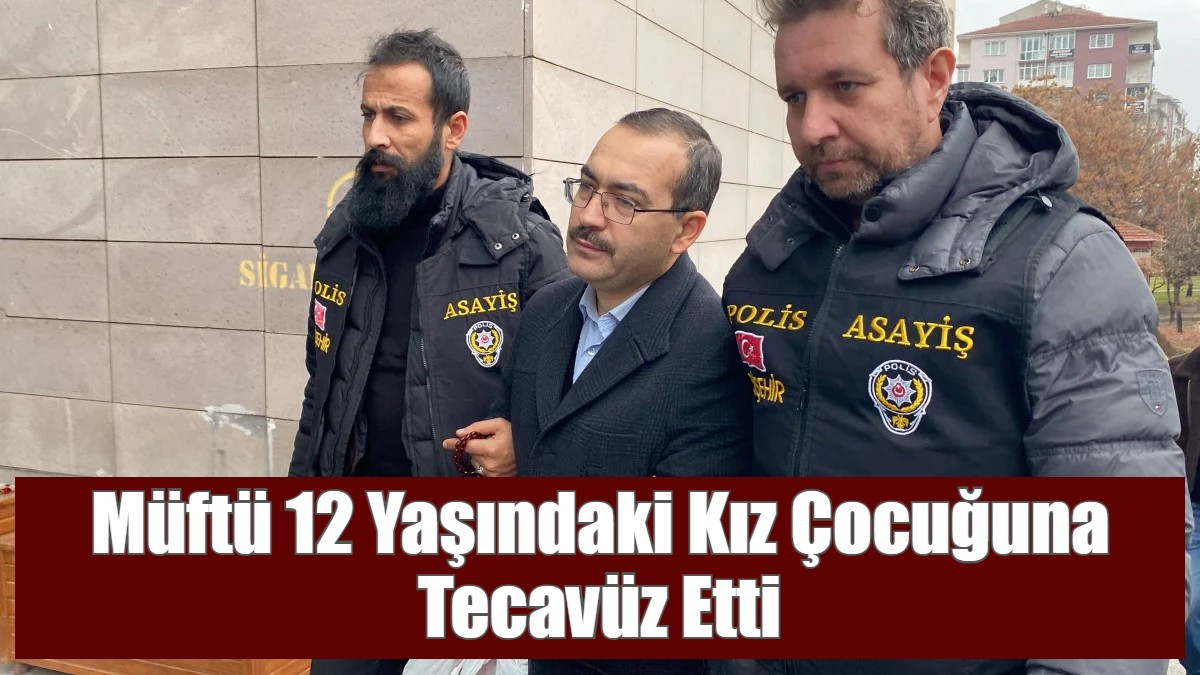 Müftü 12 Yaşındaki Kız Çocuğuna Tecavüz Etti