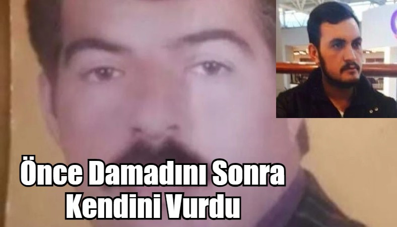 Önce Damadını Sonra Kendini Vurdu