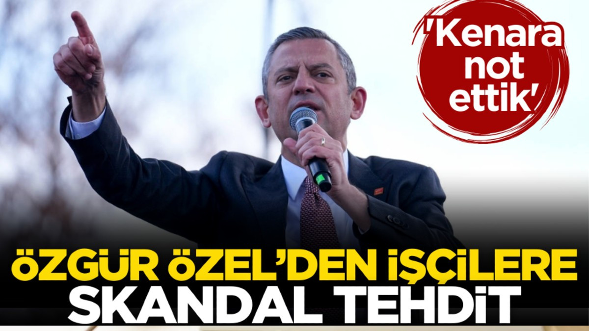 Özgür Özel’den işçilere Skandal Tehdit!