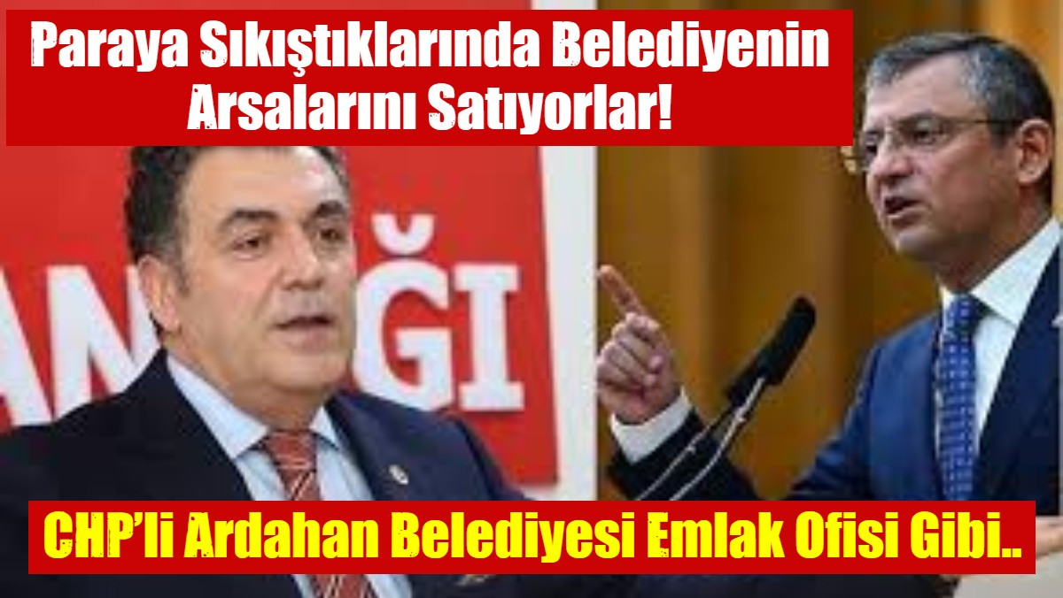 Paraya Sıkıştıklarında Belediyenin Arsalarını Satıyorlar!