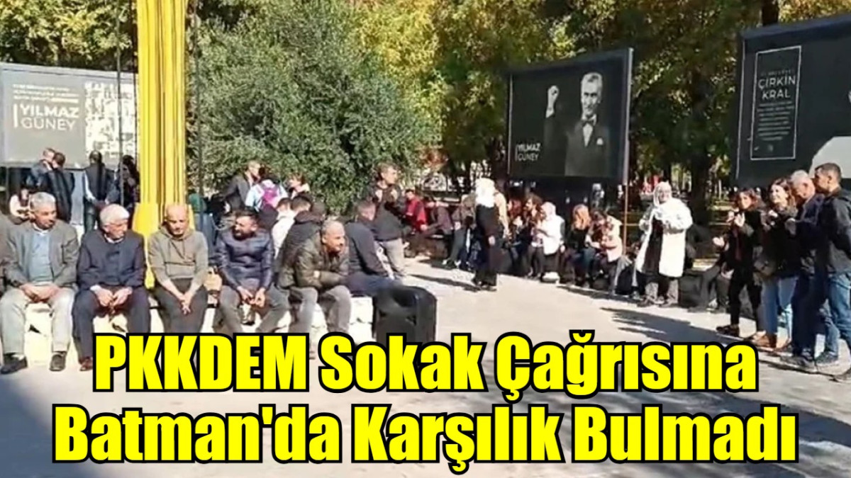 PKKDEM Sokak Çağrısına Batman'da Karşılık Bulmadı