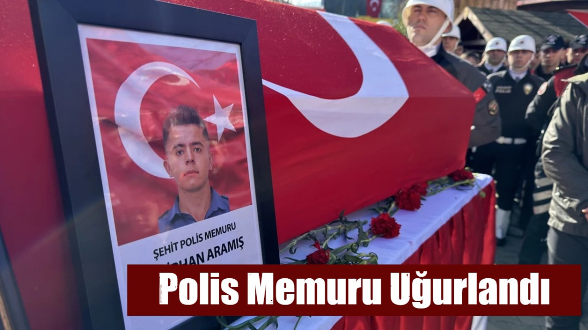 Polis Memuru Emirhan Aramış Uğurlandı