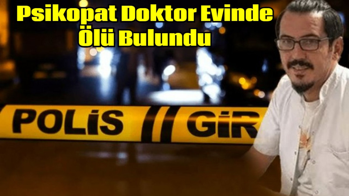 Psikopat Doktor Evinde Ölü Bulundu